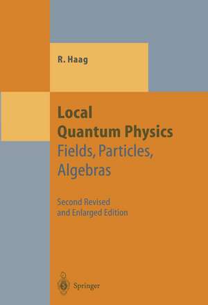 Local Quantum Physics de Rudolf Haag