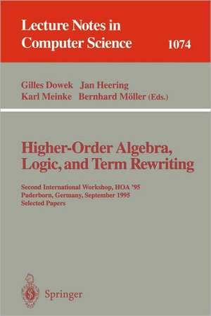 Higher-Order Algebra, Logic, and Term Rewriting: Second International Workshop, HOA '95, Paderborn, Germany, September 1995. Selected Papers de Gilles Dowek