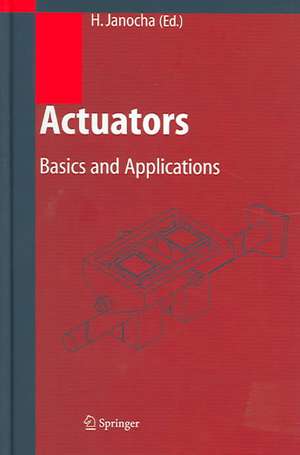 Actuators: Basics and Applications de Hartmut Janocha