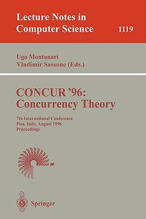 CONCUR '96: Concurrency Theory: 7th International Conference, Pisa, Italy, August 26 - 29, 1996. Proceedings de Ugo Montanari