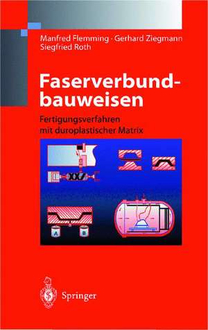 Faserverbundbauweisen: Fertigungsverfahren mit duroplastischer Matrix de Manfred Flemming