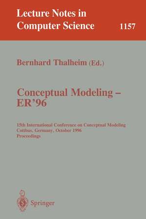 Conceptual Modeling - ER '96: 15th International Conference on Conceptual Modeling, Cottbus, Germany, October 7 - 10, 1996. Proceedings. de Bernhard Thalheim