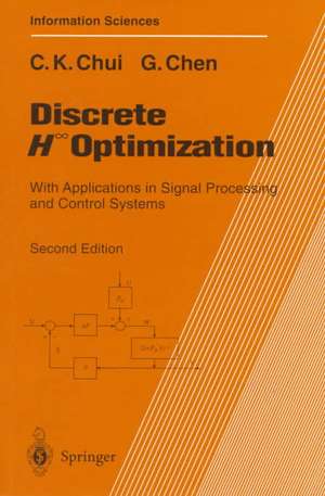 Discrete H∞ Optimization: With Applications in Signal Processing and Control Systems de Charles K. Chui