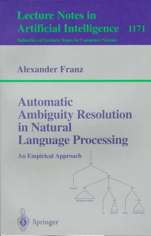 Automatic Ambiguity Resolution in Natural Language Processing: An Empirical Approach de Alexander Franz