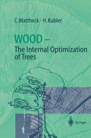 Wood - The Internal Optimization of Trees de Claus Mattheck