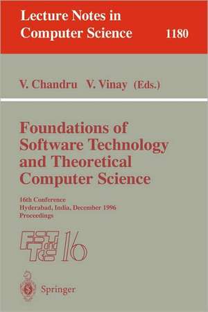 Foundations of Software Technology and Theoretical Computer Science: 16th Conference, Hyderabad, India, December 18 - 20, 1996, Proceedings de Vijay Chandru