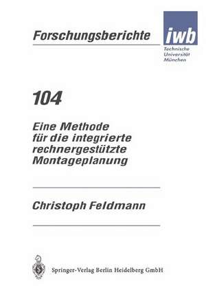 Eine Methode für die integrierte rechnergestützte Montageplanung de Christoph Feldmann