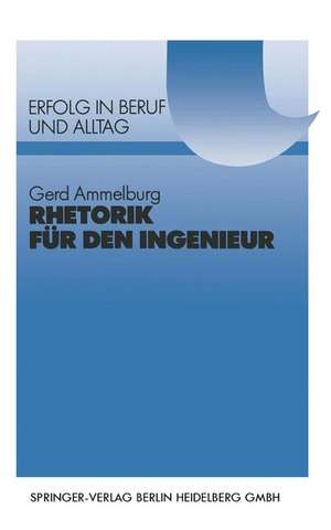 Rhetorik für den Ingenieur de Gerd Ammelburg