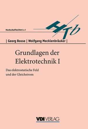 Grundlagen der Elektrotechnik I: Das elektrostatische Feld und der Gleichstrom de Georg Bosse