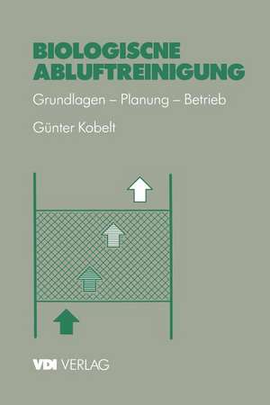 Biologische Abluftreinigung: Grundlagen — Planung — Betrieb de Günter Kobelt