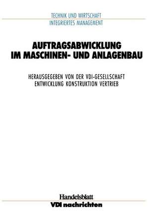 Auftragsabwicklung im Maschinen- und Anlagebau de VDI-Gesellschaft Entwicklung Konstruktion Vertrieb