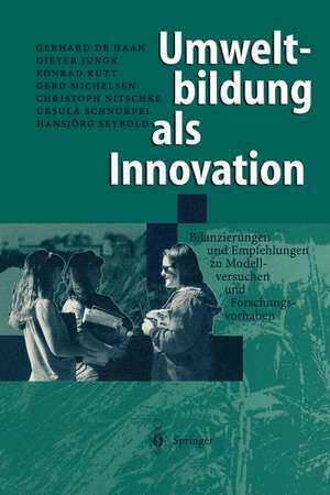 Umweltbildung als Innovation: Bilanzierungen und Empfehlungen zu Modellversuchen und Forschungsvorhaben de Gerhard de Haan