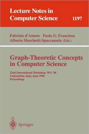 Graph-Theoretic Concepts in Computer Science: 22nd International Workshop, WG '96, Cadenabbia, Italy, June 12-14, 1996, Proceedings de Fabrizio D'Amore