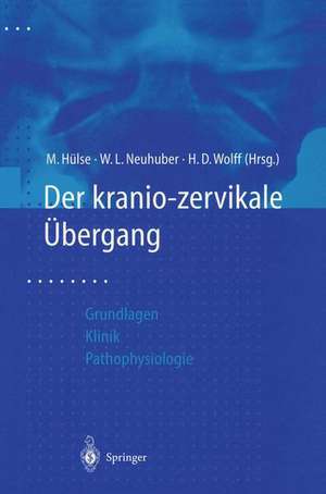 Der kraniozervikale Übergang: Aktuelle Gesichtspunkte aus Grundlagenforschung und Klinik zur Pathophysiologie von HWS-Weichteiltraumen de M. Hülse