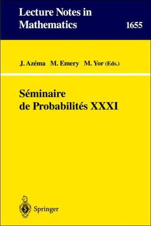 Seminaire de Probabilites XXXI de Jacques Azema