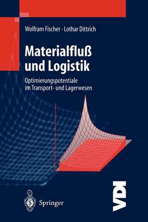 Materialfluß und Logistik: Optimierungspotentiale im Transport- und Lagerwesen de Wolfram Fischer