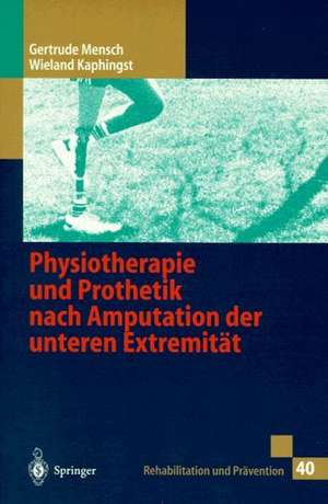 Physiotherapie und Prothetik nach Amputation der unteren Extremität de Gertrude Mensch