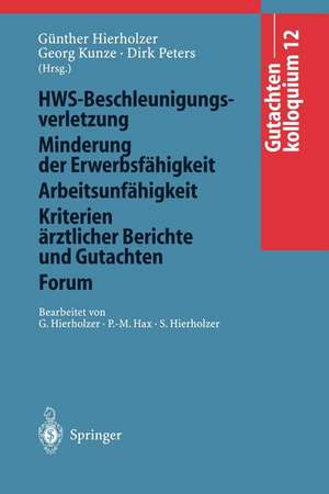 Gutachtenkolloquium 12: HWS-Beschleunigungsverletzung/Minderung der Erwerbsfähigkeit/Arbeitsunfähigkeit/Kriterien ärztlicher Berichte und Gutachten/Forum de Günther Hierholzer