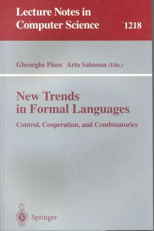 New Trends in Formal Languages: Control, Cooperation, and Combinatorics de Gheorghe Paun