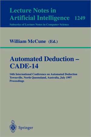 Automated Deduction - CADE-14: 14th International Conference on Automated Deduction, Townsville, North Queensland, Australia, July 13 - 17, 1997, Proceedings de William McCune