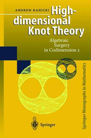 High-dimensional Knot Theory: Algebraic Surgery in Codimension 2 de E. Winkelnkemper