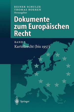 Dokumente zum Europäischen Recht: Band 3: Kartellrecht (bis 1957) de Reiner Schulze