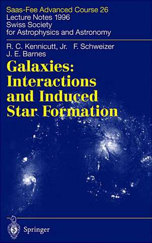 Galaxies: Interactions and Induced Star Formation: Saas-Fee Advanced Course 26. Lecture Notes 1996 Swiss Society for Astrophysics and Astronomy de Robert C. Kennicutt Jr.