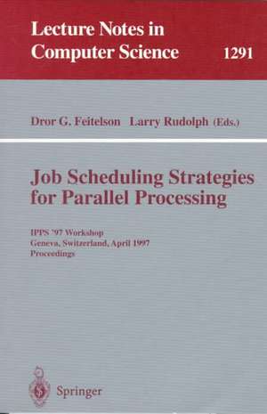 Job Scheduling Strategies for Parallel Processing: IPPS '97 Workshop, Geneva, Switzerland, April 5, 1997, Proceedings de Dror G. Feitelson