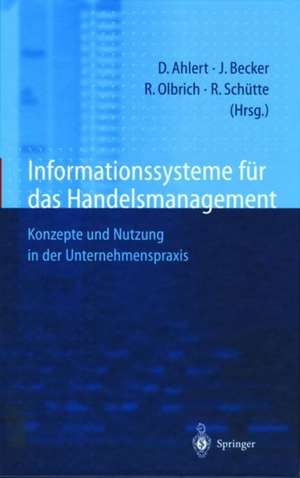 Informationssysteme für das Handelsmanagement: Konzepte und Nutzung in der Unternehmenspraxis de Dieter Ahlert