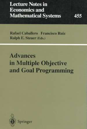 Advances in Multiple Objective and Goal Programming: Proceedings of the Second International Conference on Multi-Objective Programming and Goal Programming, Torremolinos, Spain, May 16–18, 1996 de Rafael Caballero