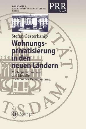 Wohnungsprivatisierung in den neuen Ländern: Mieterprivatisierung und Modelle mieternaher Privatisierung de Stefan Gesterkamp