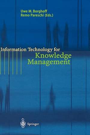 Information Technology for Knowledge Management de Uwe M. Borghoff