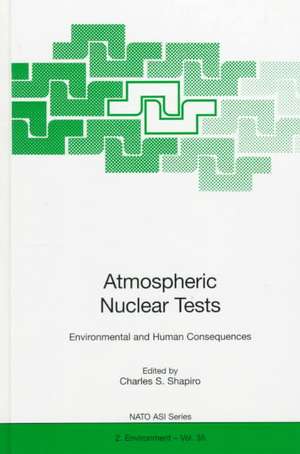 Atmospheric Nuclear Tests: Environmental and Human Consequences de Charles S. Shapiro