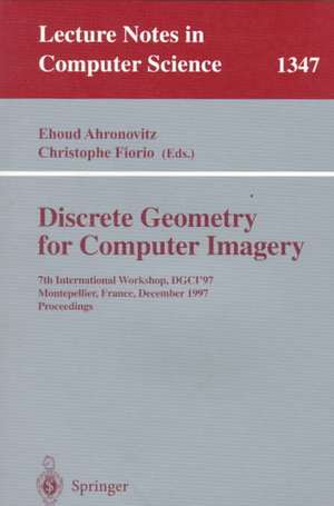 Discrete Geometry for Computer Imagery: 7th International Workshop, DGCI '97, Montpellier, France, December 3-5, 1997, Proceedings de Ehoud Ahronovitz