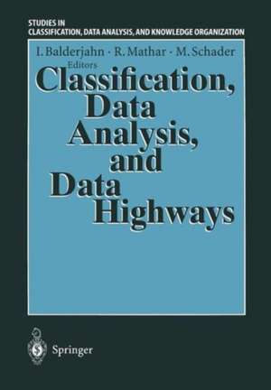 Classification, Data Analysis, and Data Highways: Proceedings of the 21st Annual Conference of the Gesellschaft für Klassifikation e.V., University of Potsdam, March 12–14, 1997 de Ingo Balderjahn