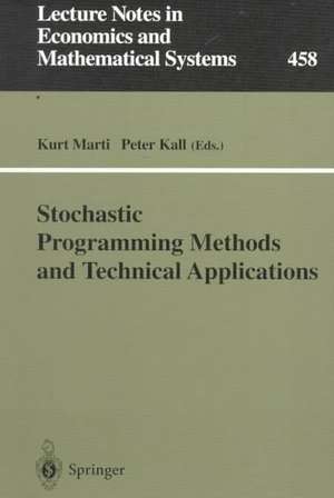 Stochastic Programming Methods and Technical Applications: Proceedings of the 3rd GAMM/IFIP-Workshop on “Stochastic Optimization: Numerical Methods and Technical Applications” held at the Federal Armed Forces University Munich, Neubiberg/München, Germany, June 17–20, 1996 de Kurt Marti