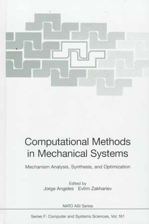 Computational Methods in Mechanical Systems: Mechanism Analysis, Synthesis, and Optimization de Jorge Angeles