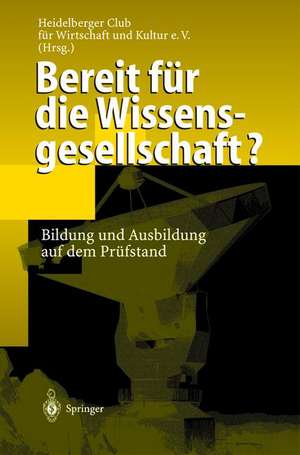 Bereit für die Wissensgesellschaft?: Bildung und Ausbildung auf dem Prüfstand de Heidelberger Club für Wirtschaft und Kultur e.V.