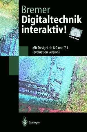 Digitaltechnik interaktiv!: Mit DesignLab 8.0 und 7.1 (evaluation version) de Hans-Georg Bremer