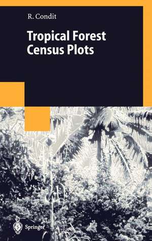 Tropical Forest Census Plots: Methods and Results from Barro Colorado Island, Panama and a Comparison with Other Plots de Richard Condit