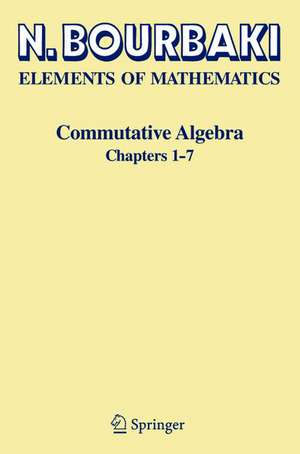 Commutative Algebra: Chapters 1-7 de N. Bourbaki