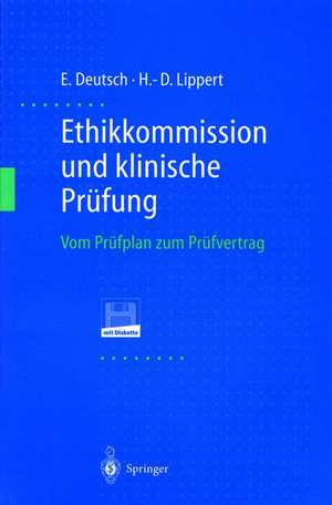 Ethikkommission und klinische Prüfung: Vom Prüfplan zum Prüfvertrag de Erwin Deutsch