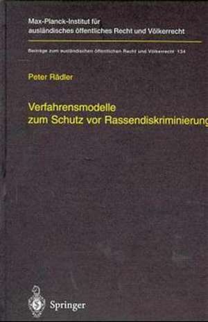 Verfahrensmodelle zum Schutz vor Rassendiskriminierung: Rechtsvergleichende Untersuchung zum Verfassungsauftrag in Art. 3 Abs. 3 GG de Peter Rädler