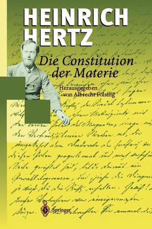 Die Constitution der Materie: Eine Vorlesung über die Grundlagen der Physik aus dem Jahre 1884 de Albrecht Fölsing