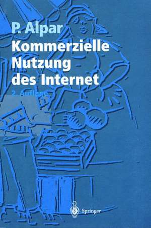 Kommerzielle Nutzung des Internet: Unterstützung von Marketing, Produktion, Logistik und Querschnittsfunktionen durch Internet, Intranet und kommerzielle Online-Dienste de S. Leich