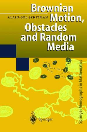 Brownian Motion, Obstacles and Random Media de Alain-Sol Sznitman