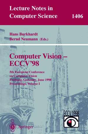 Computer Vision - ECCV'98: 5th European Conference on Computer Vision, Freiburg, Germany, June 2-6, 1998, Proceedings, Volume I de Hans Burkhardt