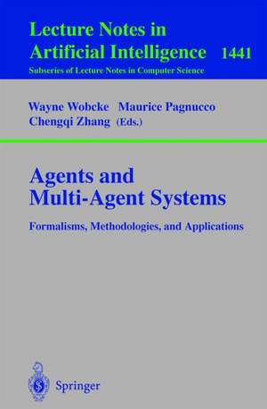 Agents and Multi-Agent Systems Formalisms, Methodologies, and Applications: Based on the AI'97 Workshops on Commonsense Reasoning, Intelligent Agents, and Distributed Artificial Intelligence, Perth, Australia, December 1, 1997. de Wayne Wobcke