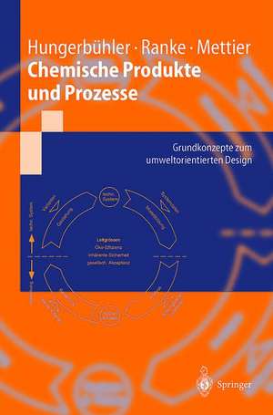 Chemische Produkte und Prozesse: Grundkonzepte zum umweltorientierten Design de Konrad Hungerbühler