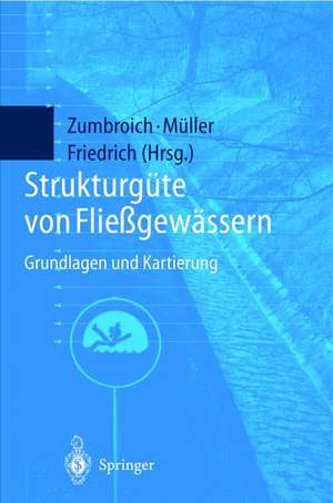 Strukturgüte von Fließgewässern: Grundlagen und Kartierung de Thomas Zumbroich